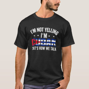 I m not Yelling im Cuban Cuba Flag Funny Jokes Gif T-Shirt