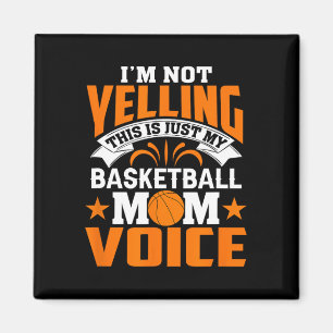 I’m Not Yelling This Is Just My Bysketbyll Mum Voi Magnet