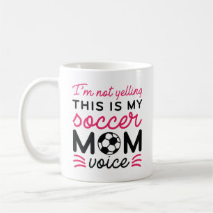 I’m Not Yelling This Is My Soccer Mum Voice Coffee Mug