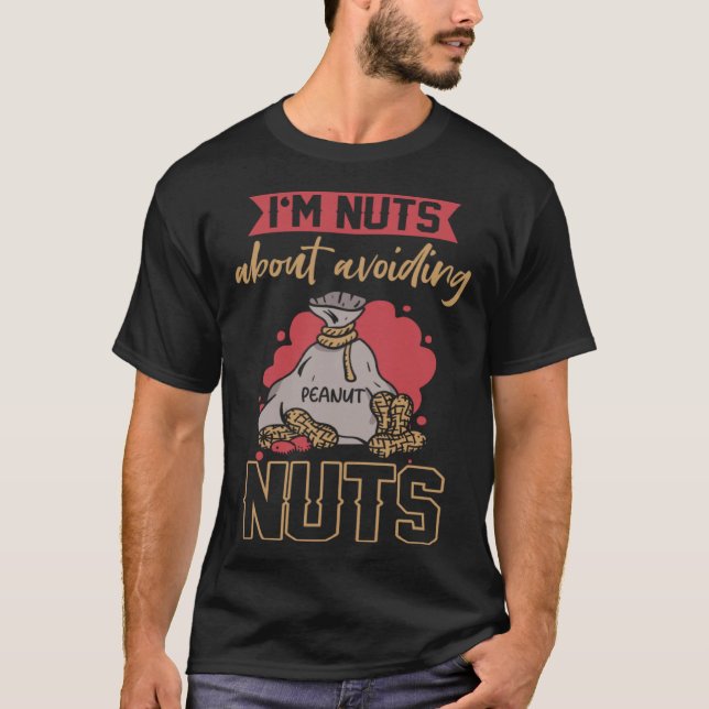 I m Nuts About Avoiding Nuts Peanut Allergic  1 T-Shirt (Front)