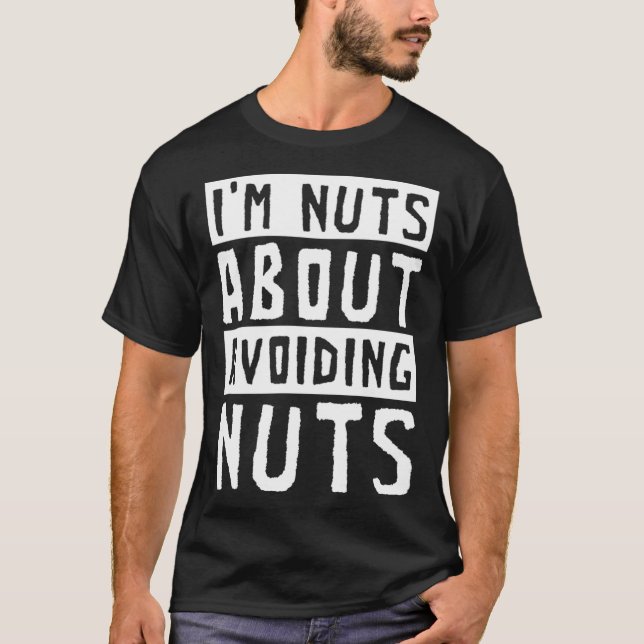 I m Nuts About Avoiding Nuts Peanut Allergic T-Shirt (Front)