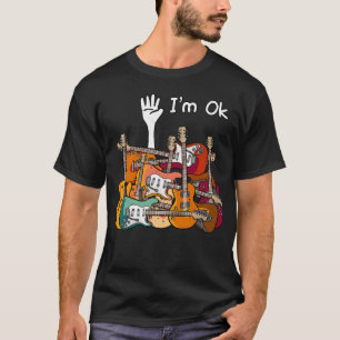 I’m Ok Guitar Guitarist T-Shirt
