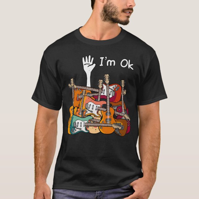 I’m Ok Guitar Guitarist T-Shirt (Front)