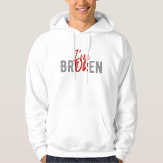 I`M OK I`M BROKEN HOODIE