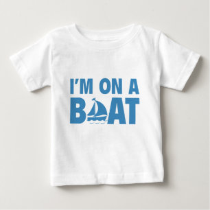 I’m On A Boat Baby T-Shirt