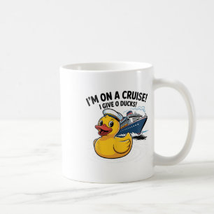 I’m On A Cruise I Give 0 Ducks Shirt – Funny Duck Coffee Mug