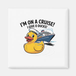 I’m On A Cruise I Give 0 Ducks Shirt – Funny Duck  Magnet