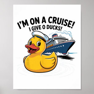 I’m On A Cruise I Give 0 Ducks Shirt – Funny Duck Poster