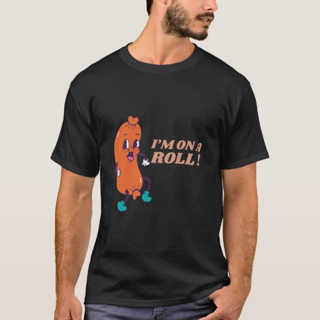 I’m On a Roll T-Shirt – Funny Sausage Roll Pun Shi (Front)