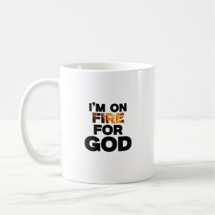 I’M ON FIRE FOR GOD. COFFEE MUG