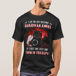 I m On My Second Guardian Angel My First One Quit  T-Shirt