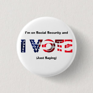 I’m on Social Security and I Vote 3 Cm Round Badge