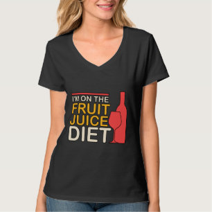 I M On The Fruit Juice Diet Wine 72 T-Shirt