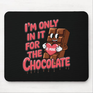 I’m Only For The Chocolate Funny Valentine's Day Mouse Mat