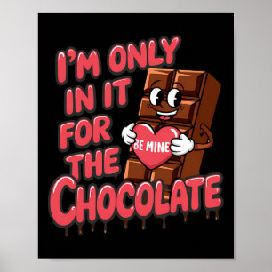 I’m Only For The Chocolate Funny Valentine's Day Poster