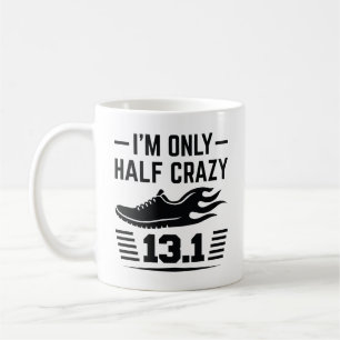 I’m Only Half Crazy Coffee Mug