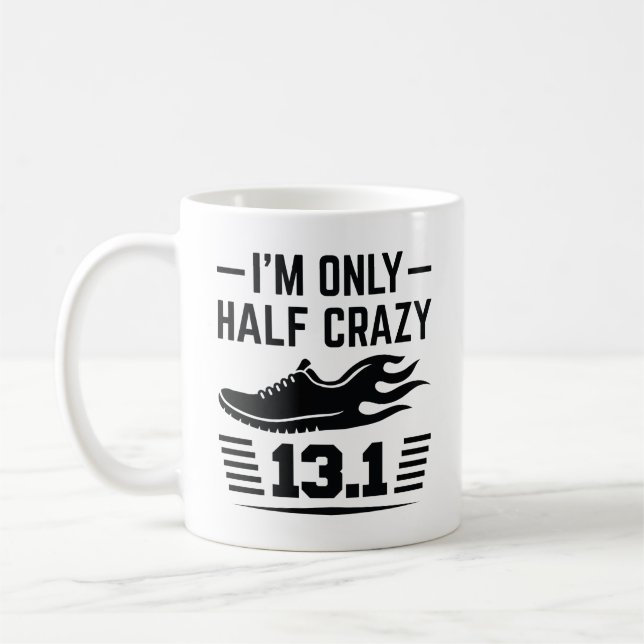 I’m Only Half Crazy Coffee Mug (Left)