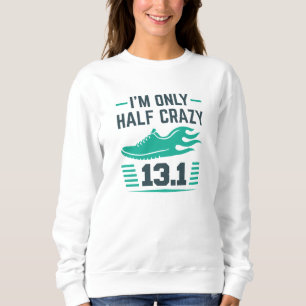 I’m Only Half Crazy Sweatshirt