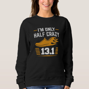 I’m Only Half Crazy Sweatshirt