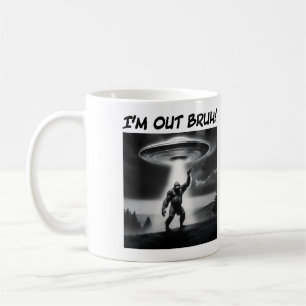 I’m Out Bruh! Bigfoot UFO Coffee Mug