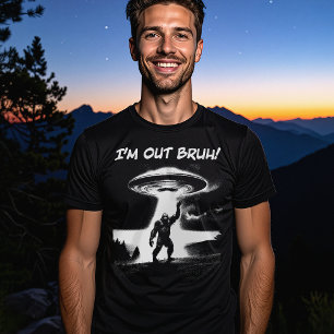 I’m Out Bruh! Bigfoot UFO for Darker Items T-Shirt