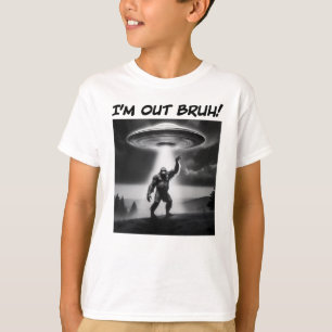 I’m Out Bruh! Bigfoot UFO Kids T-Shirt