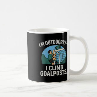 I’m Outdoorsy I Climb Goalposts Soccer Fan Novelty Coffee Mug