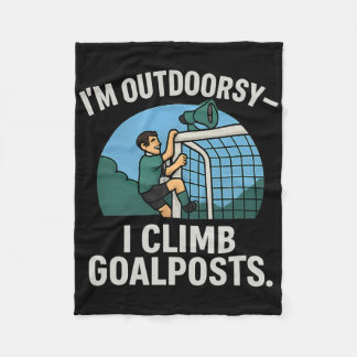 I’m Outdoorsy I Climb Goalposts Soccer Fan Novelty Fleece Blanket