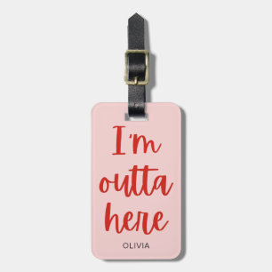 I’m outta here luggage tag