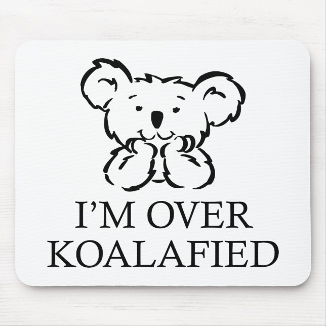 I’m Over Koalafied Mouse Mat (Front)