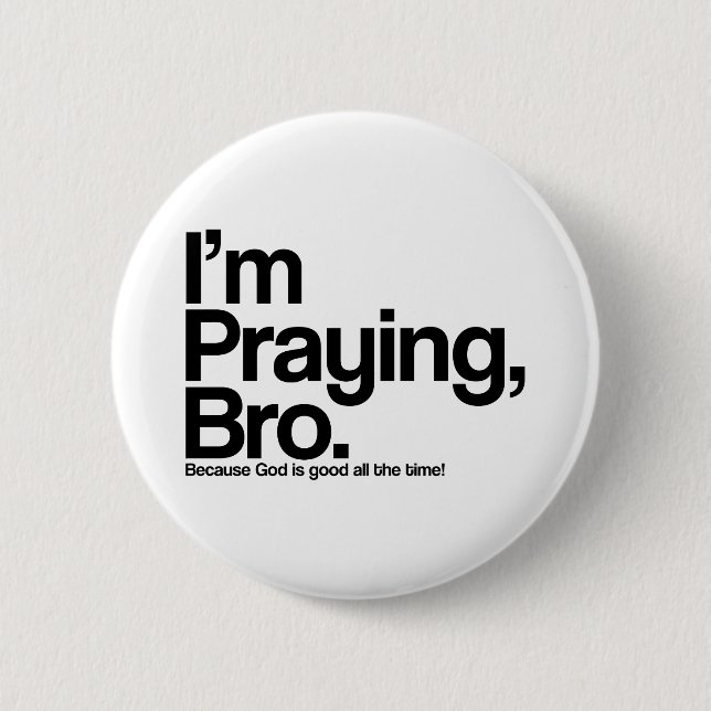 I’m Praying Bro Christian Pinback Button (Front)