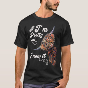 I´m Pretty and I now it Highland cattle Breeder T-Shirt