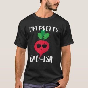 I m Pretty Rad Ish Funny Cool Radish Food Pun T sh T-Shirt