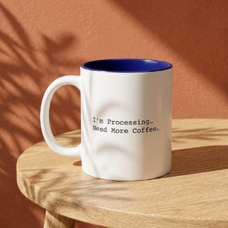 I’m Processing Need More Coffee Funny Coffee Lover Two-Tone Coffee Mug