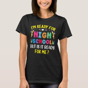 I m Ready For High School Back To School For Kids  T-Shirt
