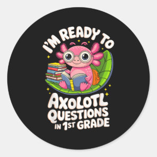 I’m Ready To Axolotl Questions Reading 1st Grade F Classic Round Sticker