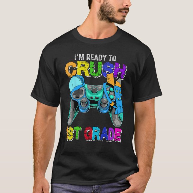 I m Ready to Crush 1st Grade Back to School Video  T-Shirt (Front)