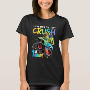 I m Ready To Crush 1st Grade Monster Truck Dinosau T-Shirt
