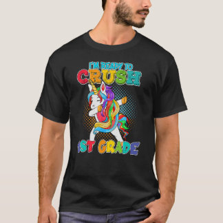 I m Ready To Crush 1st Grade Unicorn Back To Schoo T-Shirt