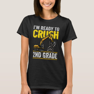 I m Ready To Crush 2nd Grade Construction Excavato T-Shirt