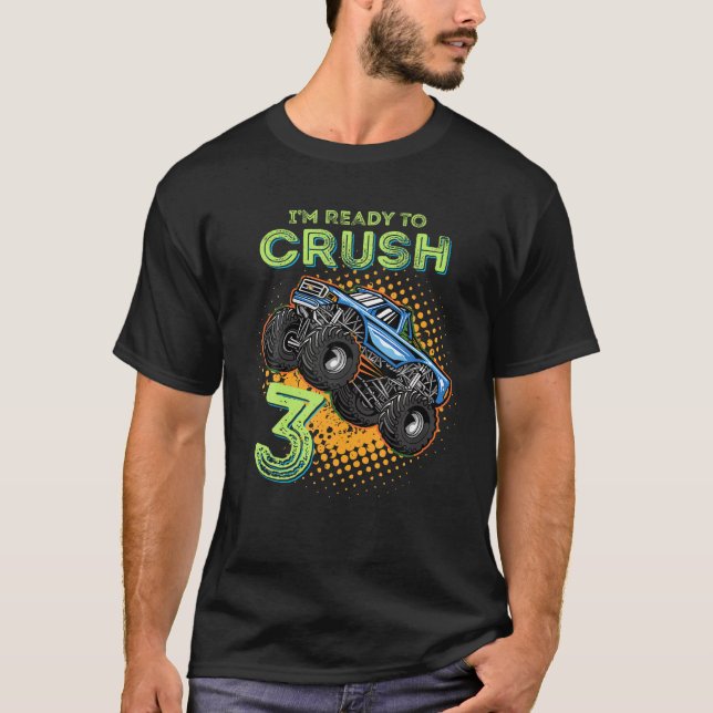 I m Ready to Crush 3 Monster Truck 3yr Old Bday I  T-Shirt (Front)