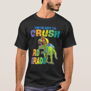 I’M Ready To Crush 3Rd Grade Dinosaur Back To Scho T-Shirt