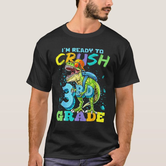 I m Ready To Crush 3rd Grade Rex   Back To School T-Shirt (Front)
