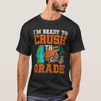 I m Ready To Crush 4th Grade BMX Bicycle Back To S T-Shirt