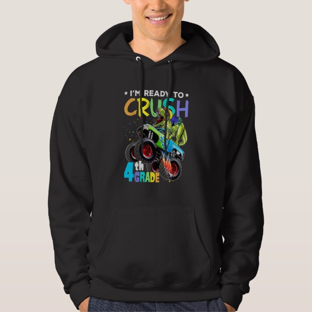 I m Ready To Crush 4th Grade Monster Truck Dinosau Hoodie (Front)