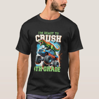 I m Ready To Crush 4th Grade T Rex Dinosaur Monste T-Shirt