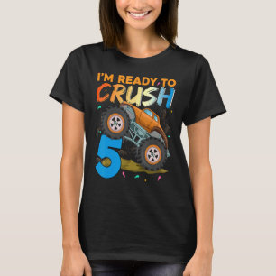 I m Ready To Crush 5 Monster Truck 5th Birthday Bo T-Shirt