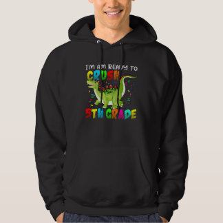 I M Ready To Crush 5Th Grade Dinosaur  Kid Son Boy Hoodie