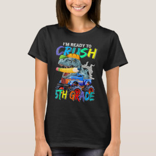 I m Ready To Crush 5th Grade Monster Truck Dinosau T-Shirt