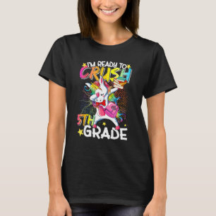 I m Ready To Crush 5th Grade Unicorn Girl Back To T-Shirt
